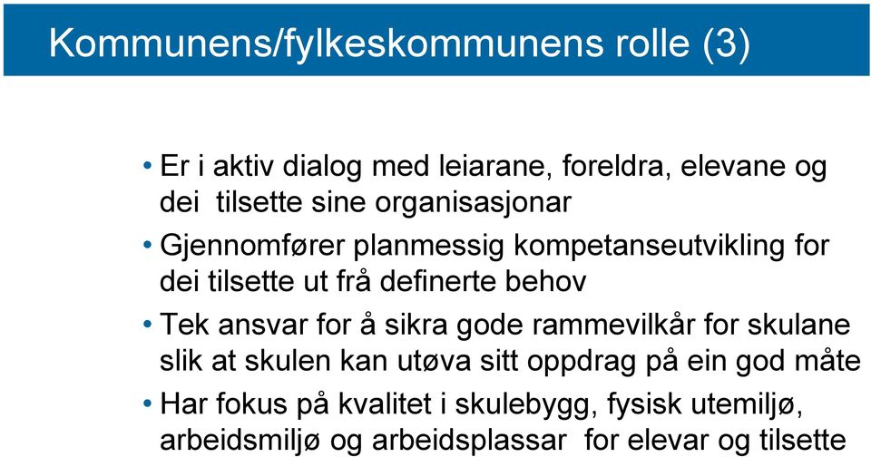 Tek ansvar for å sikra gode rammevilkår for skulane slik at skulen kan utøva sitt oppdrag på ein god