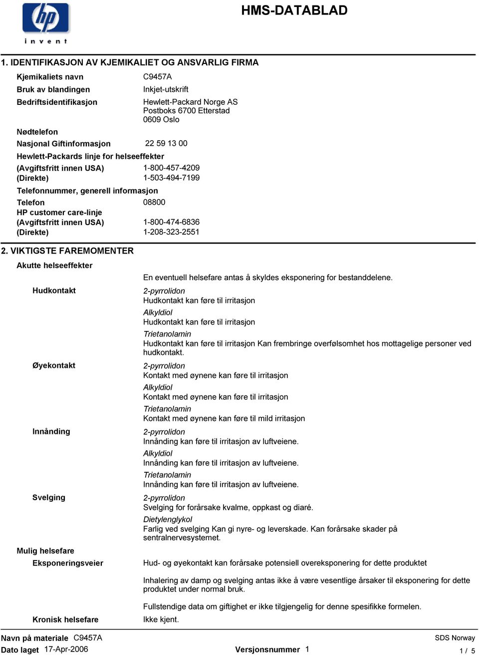 08800 HP customer care-linje (Avgiftsfritt innen USA) 1-800-474-6836 (Direkte) 1-208-323-2551 2.