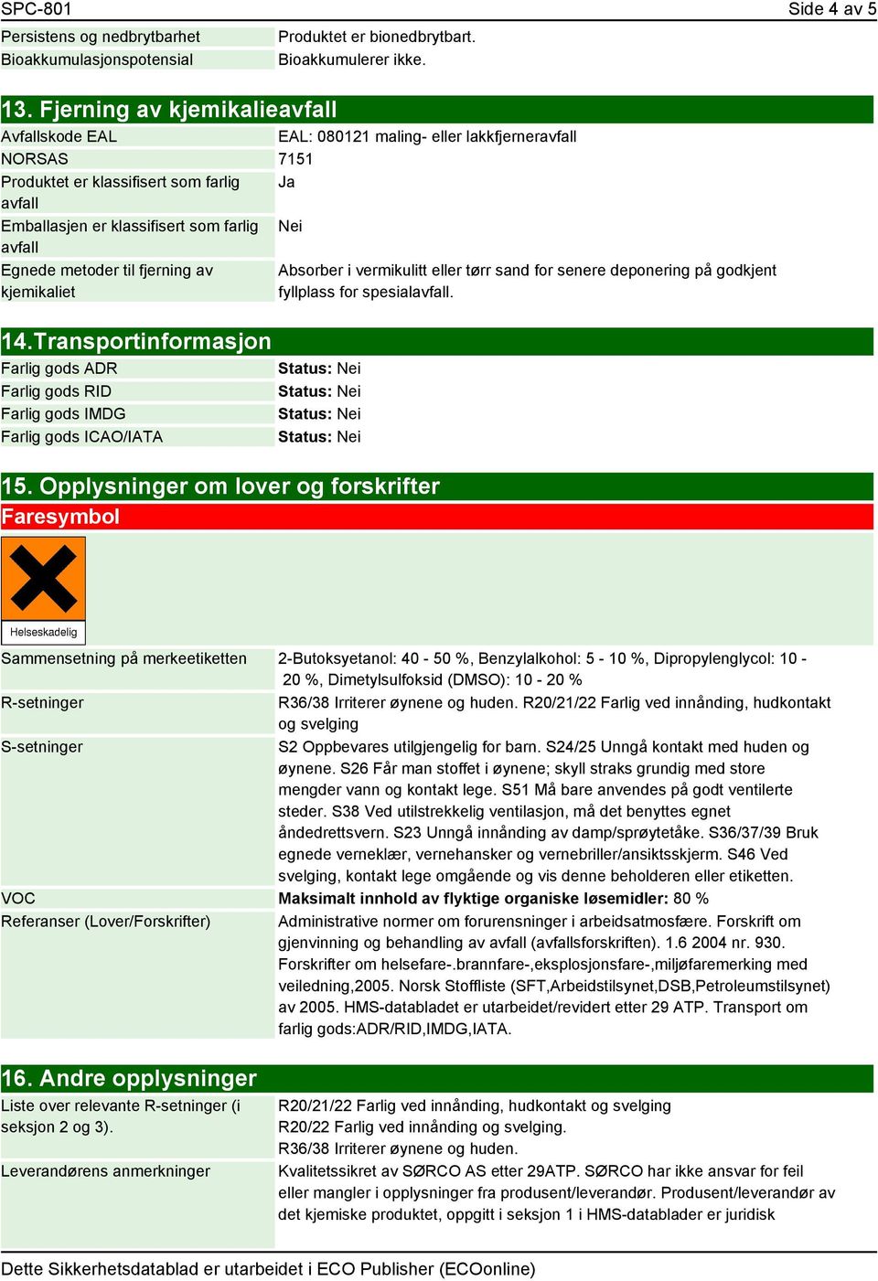 Egnede metoder til fjerning av kjemikaliet 14.