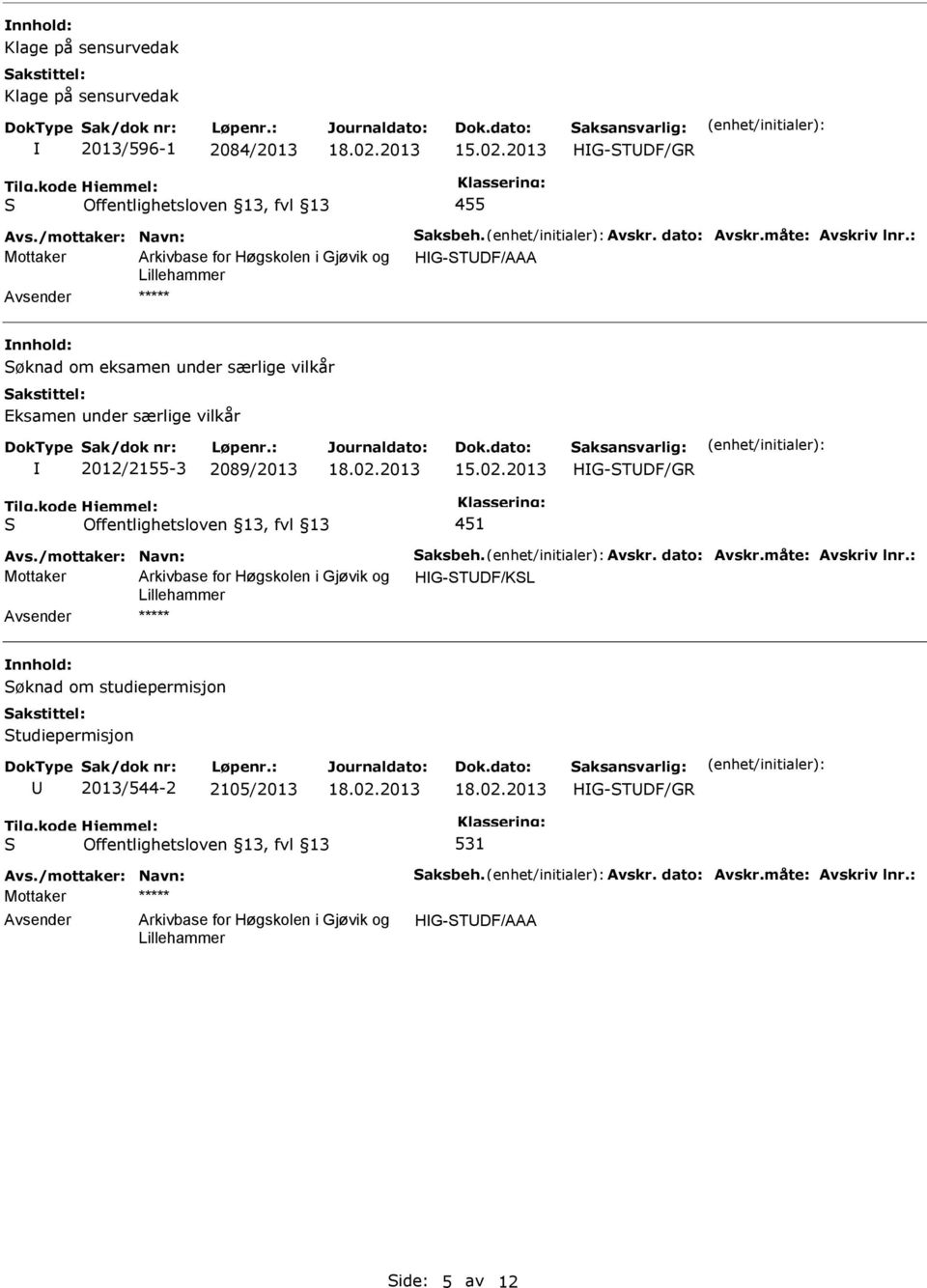 : Mottaker HG-TDF/AAA ***** øknad om eksamen under særlige vilkår Eksamen under særlige vilkår 2012/2155-3 2089/2013 HG-TDF/GR 451 Avs.