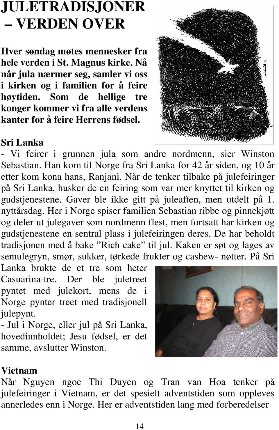 Han kom til Norge fra Sri Lanka for 42 år siden, og 10 år etter kom kona hans, Ranjani.