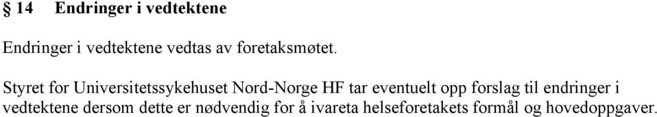 Styret for Universitetssykehuset Nord-Norge HF tar eventuelt