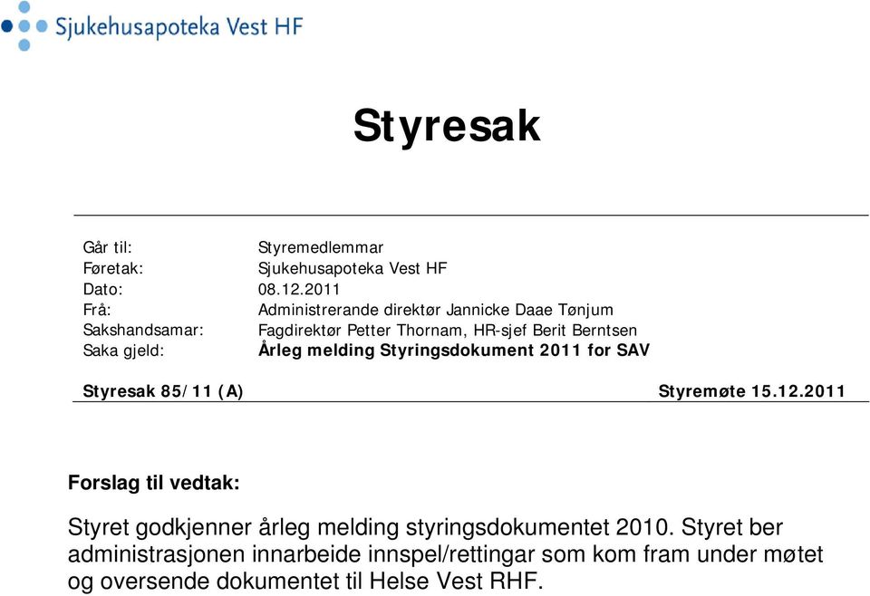 Berntsen Årleg melding Styringsdokument 2011 for SAV Styresak 85/11 (A) Styremøte 15.12.