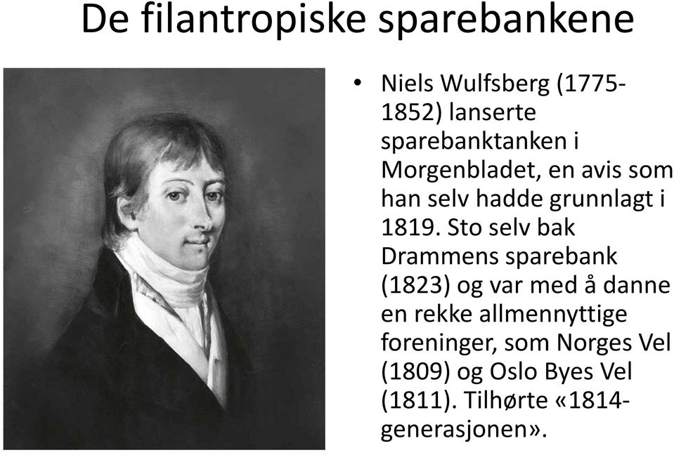 Sto selv bak Drammens sparebank (1823) og var med å danne en rekke