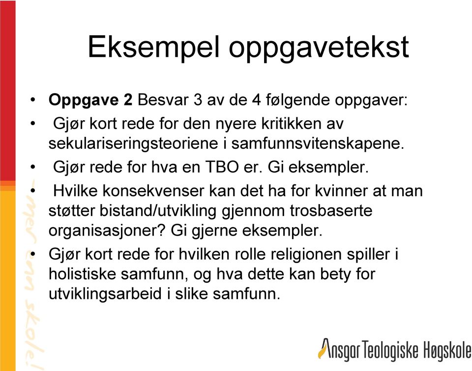 Hvilke konsekvenser kan det ha for kvinner at man støtter bistand/utvikling gjennom trosbaserte organisasjoner?