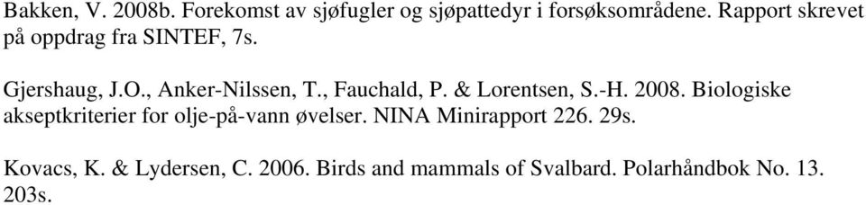& Lorentsen, S.-H. 2008. Biologiske akseptkriterier for olje-på-vann øvelser.