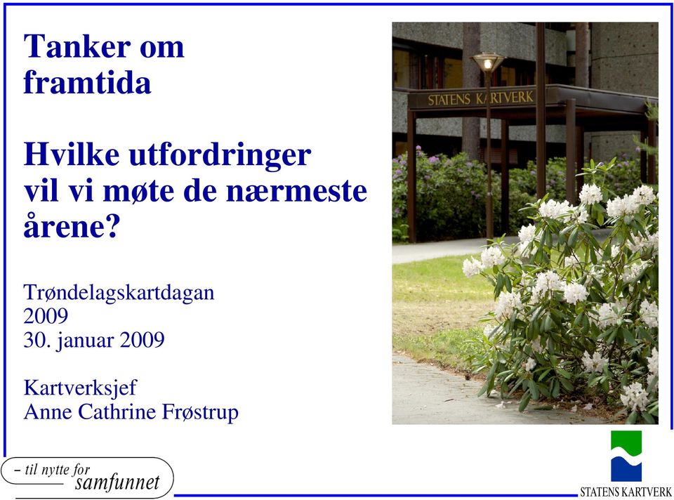 årene? Trøndelagskartdagan 2009 30.