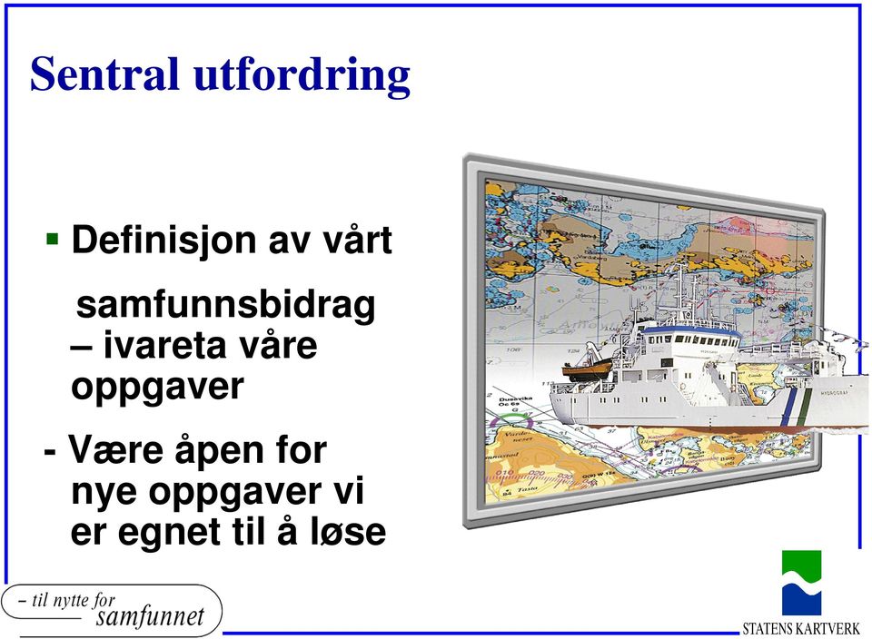 våre oppgaver - Være åpen for