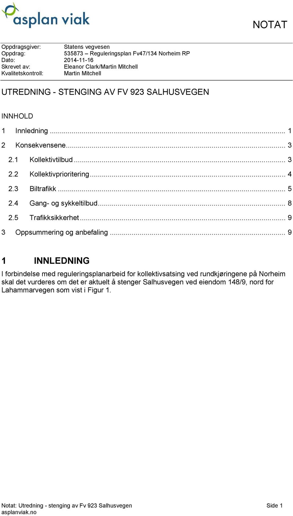 4 Gang- og sykkeltilbud... 8 2.5 Trafikksikkerhet... 9 3 Oppsummering og anbefaling.