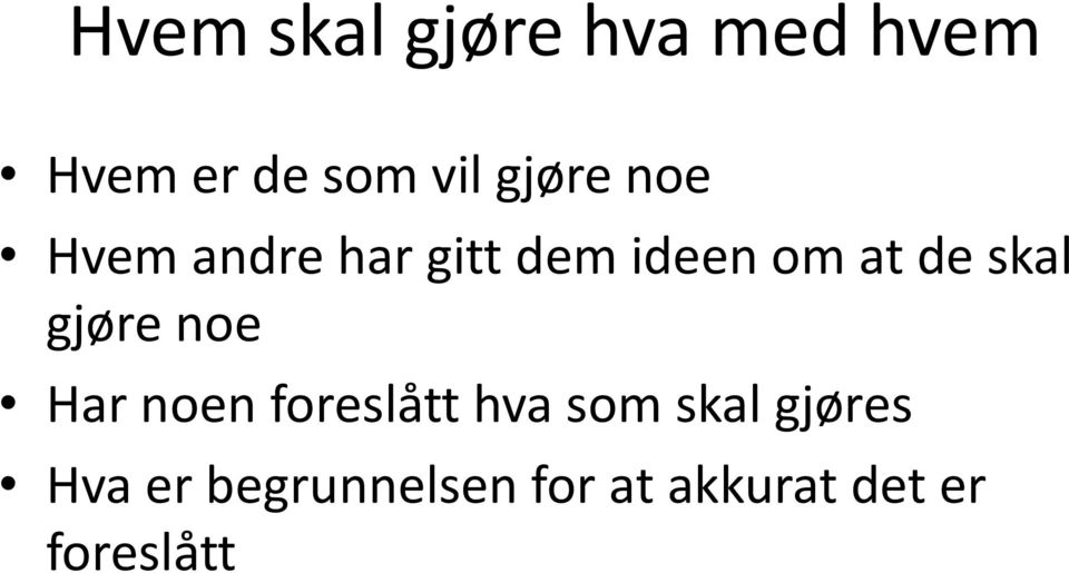 skal gjøre noe Har noen foreslått hva som skal