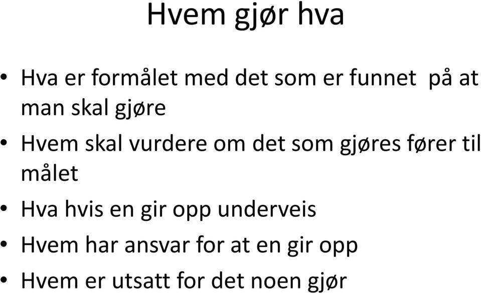 fører til målet Hva hvis en gir opp underveis Hvem har