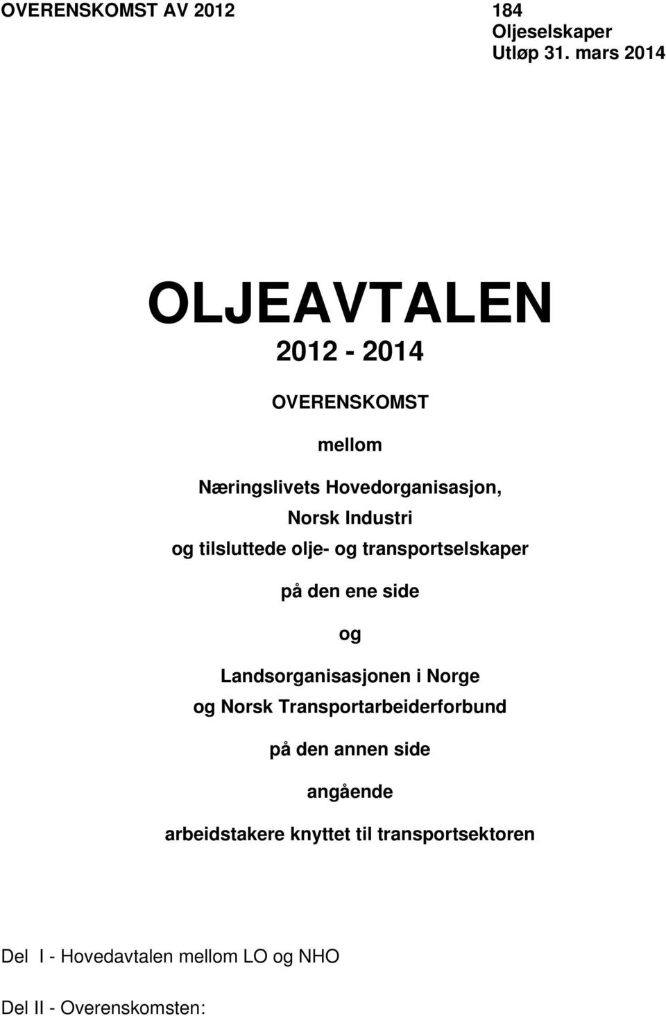 og tilsluttede olje- og transportselskaper på den ene side og Landsorganisasjonen i Norge og Norsk