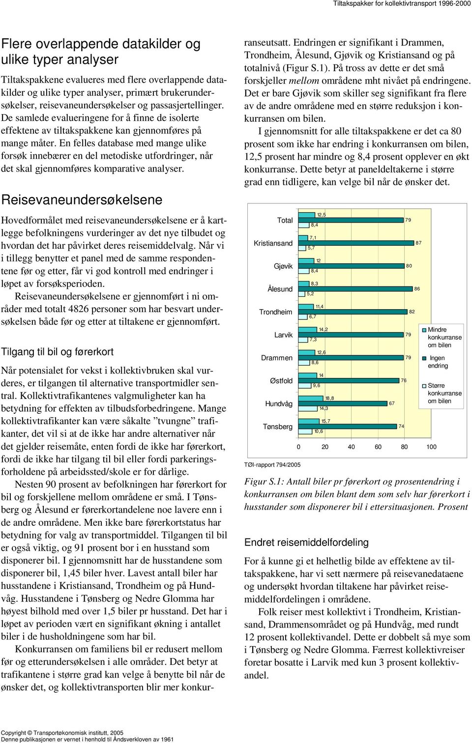 En felles database med mange ulike forsøk innebærer en del metodiske utfordringer, når det skal gjennomføres komparative analyser.