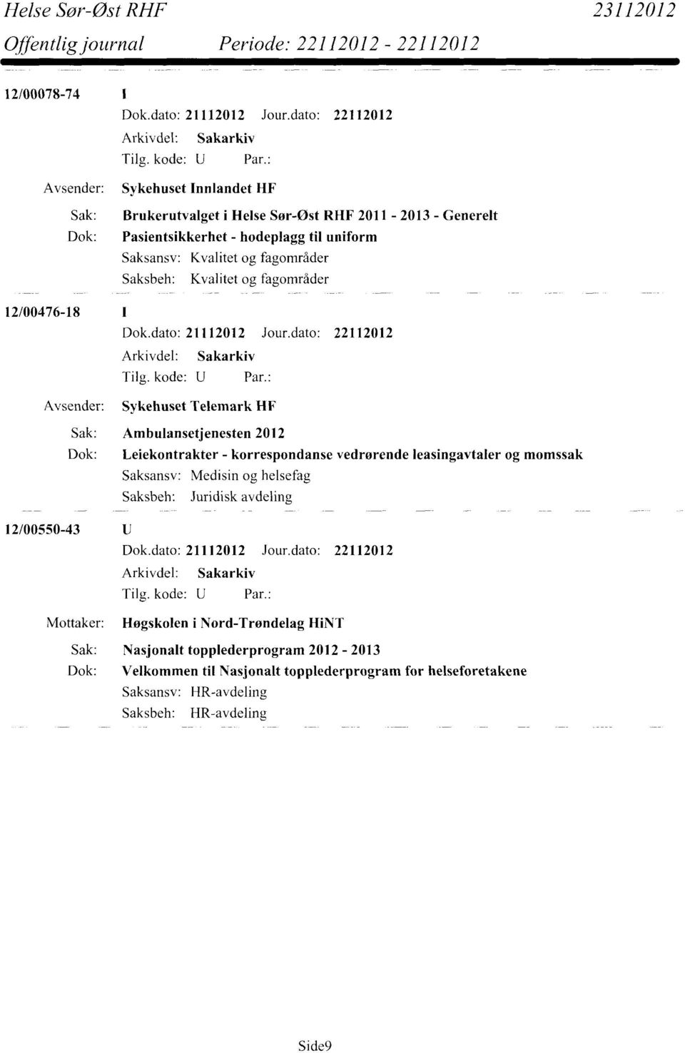 Sak: Ambulansetjenesten 2012 Dok: Leiekontrakter - korrespondanse vedrørende leasingavtaler og momssak Medisin og helsefag Juridisk avdeling 12/00550-43