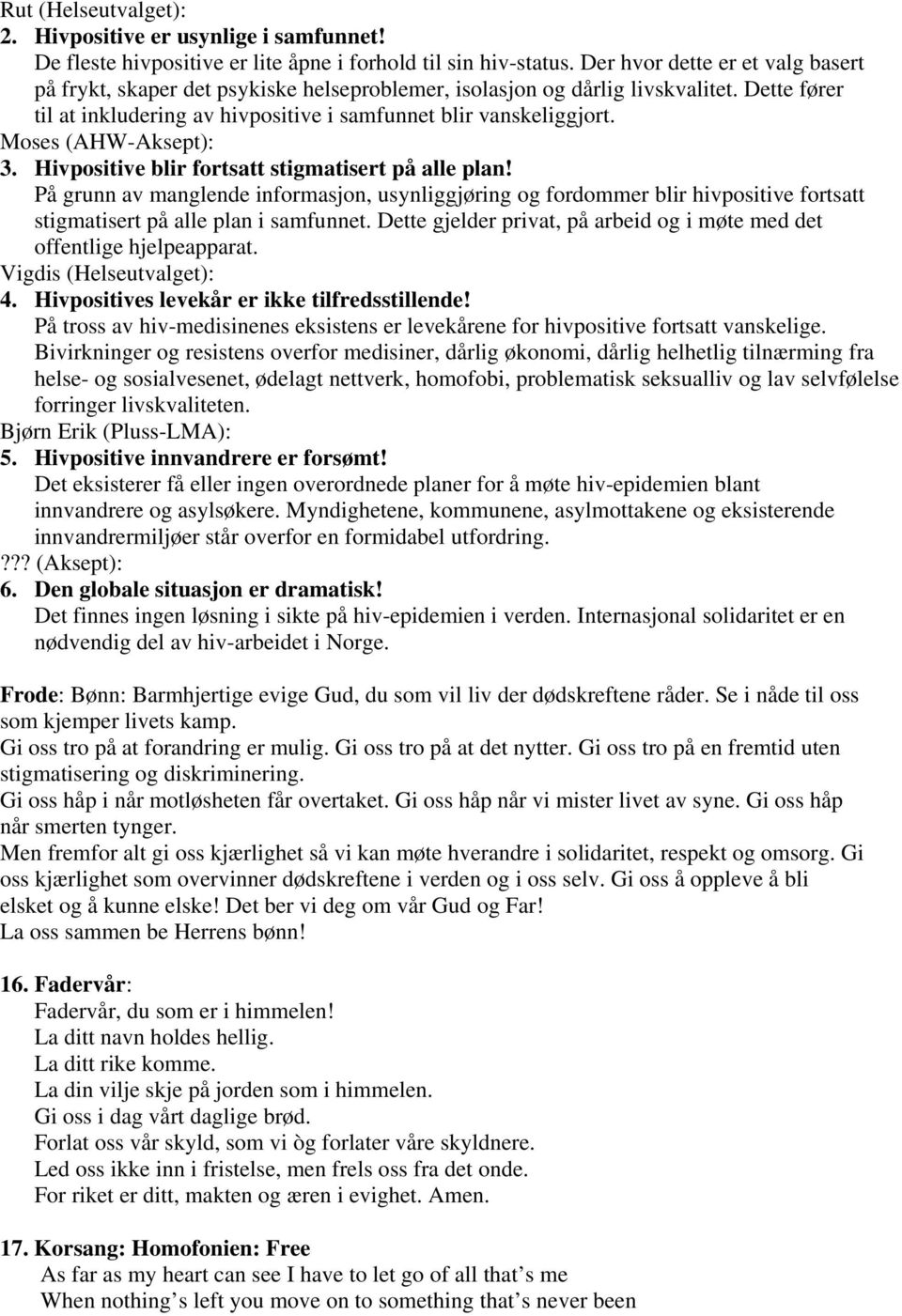 Moses (AHW-Aksept): 3. Hivpositive blir fortsatt stigmatisert på alle plan!