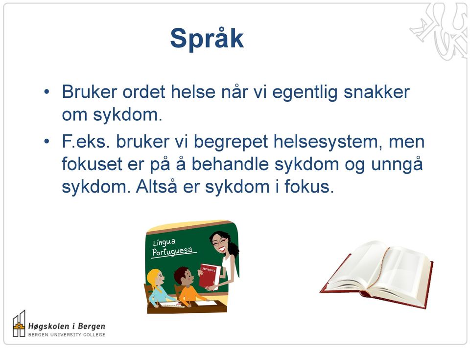 bruker vi begrepet helsesystem, men fokuset