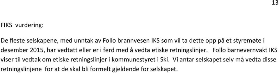 Follo barnevernvakt viser til vedtak om etiske retningslinjer i kommunestyret i Ski.