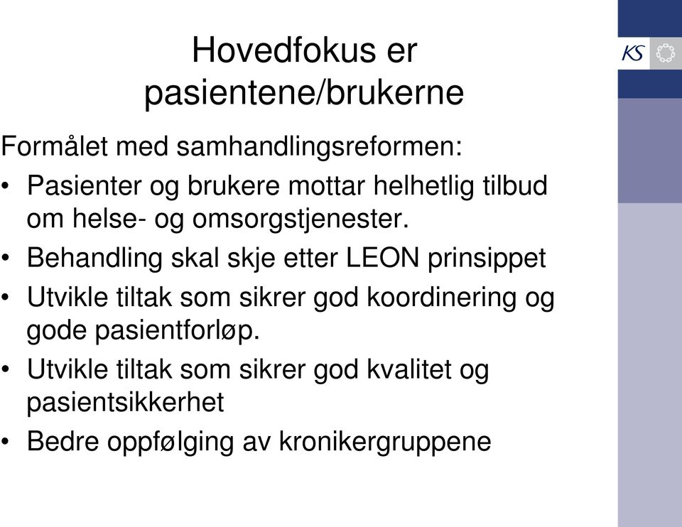 Behandling skal skje etter LEON prinsippet Utvikle tiltak som sikrer god koordinering