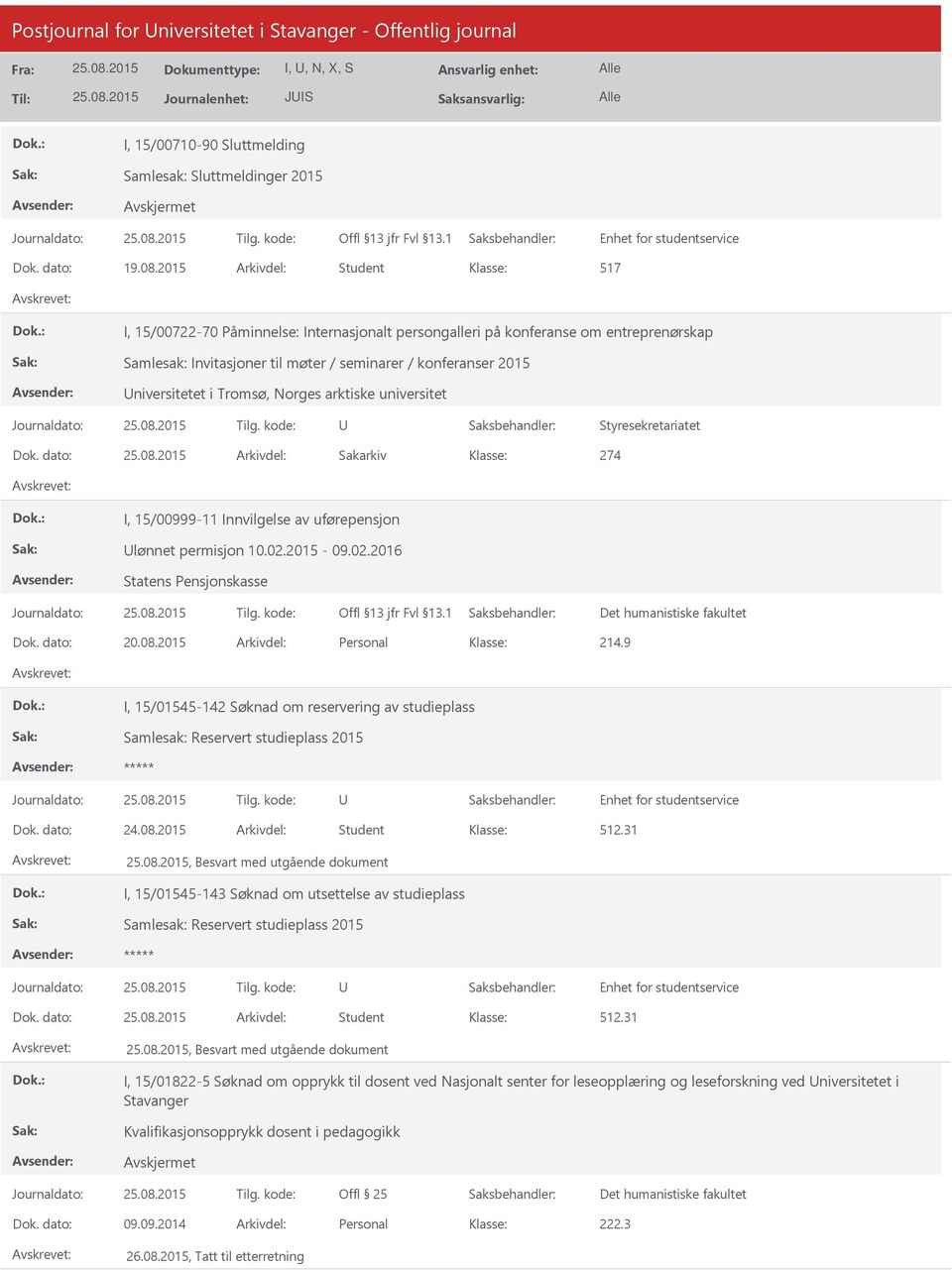 Tromsø, Norges arktiske universitet Styresekretariatet Dok. dato: Arkivdel: Sakarkiv 274 I, 15/00999-11 Innvilgelse av uførepensjon lønnet permisjon 10.02.