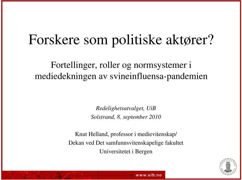 svineinfluensa-pandemien Redelighetsutvalget, UiB Solstrand, 8.