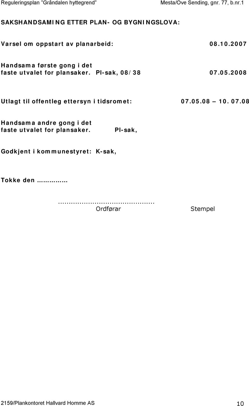 2008 Utlagt til offentleg ettersyn i tidsromet: 07.