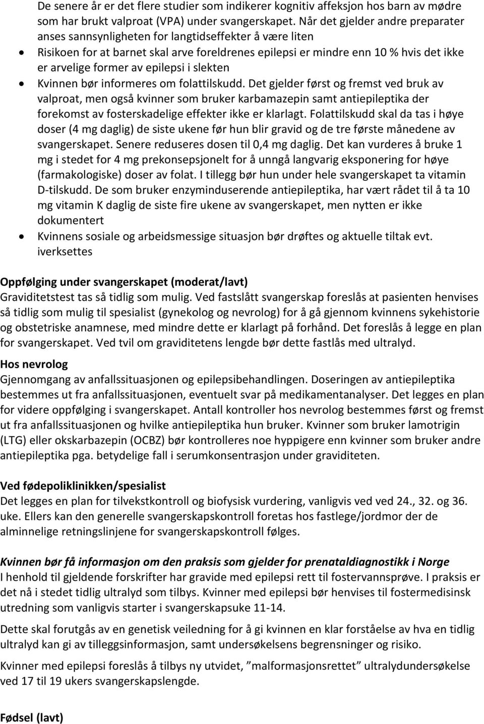 epilepsi i slekten Kvinnen bør informeres om folattilskudd.