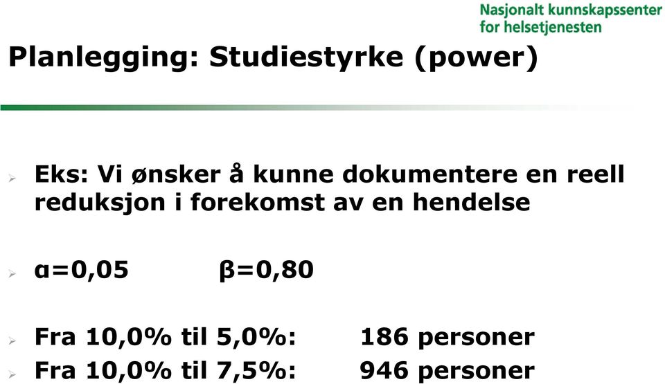 forekomst av en hendelse α=0,05 β=0,80 Fra 10,0%