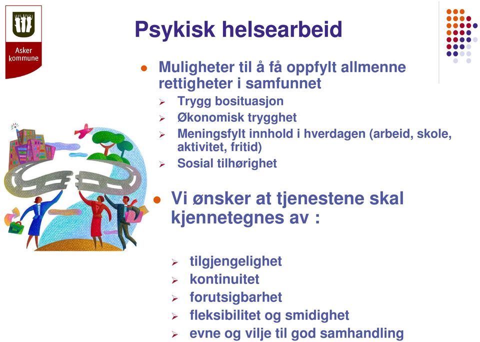 aktivitet, fritid) Sosial tilhørighet Vi ønsker at tjenestene skal kjennetegnes av :