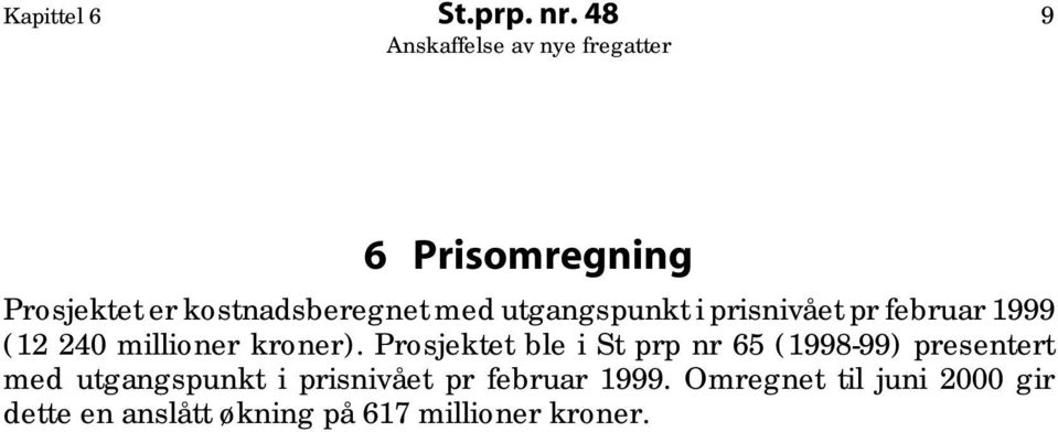 prisnivået pr februar 1999 (12 240 millioner kroner).