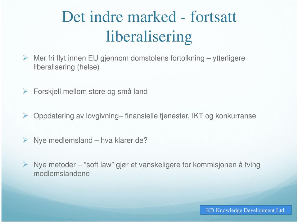 Oppdatering av lovgivning finansielle tjenester, IKT og konkurranse Nye medlemsland l d