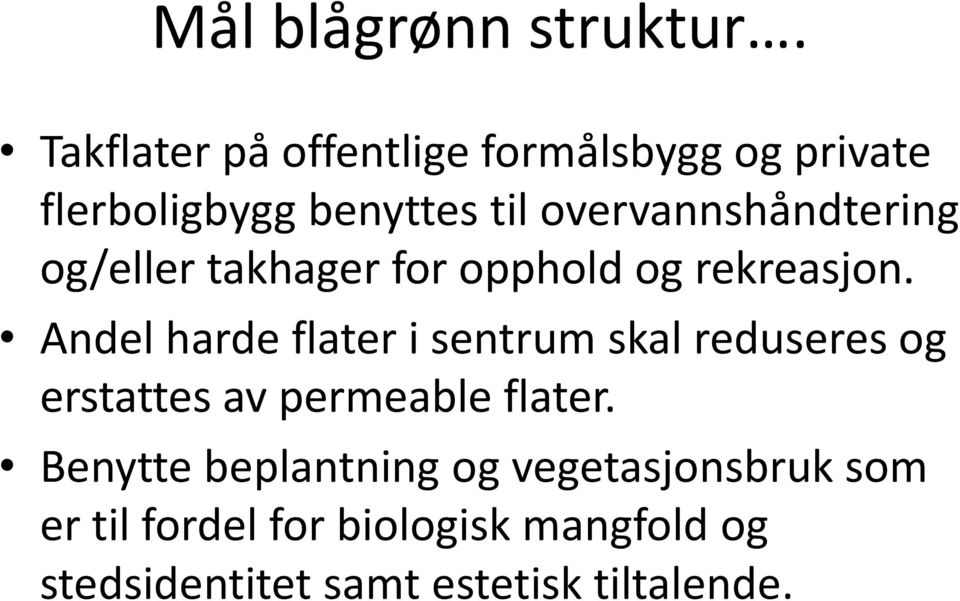 overvannshåndtering og/eller takhager for opphold og rekreasjon.