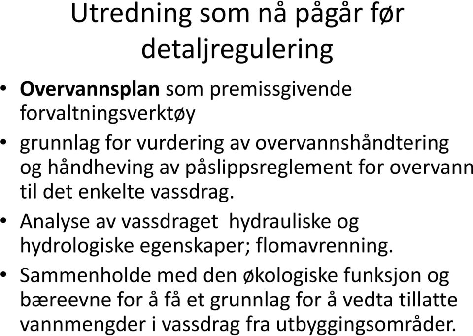 vassdrag. Analyse av vassdraget hydrauliske og hydrologiske egenskaper; flomavrenning.