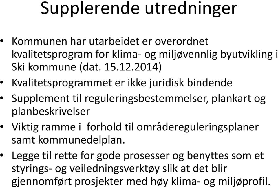 2014) Kvalitetsprogrammet er ikke juridisk bindende Supplement til reguleringsbestemmelser, plankart og planbeskrivelser