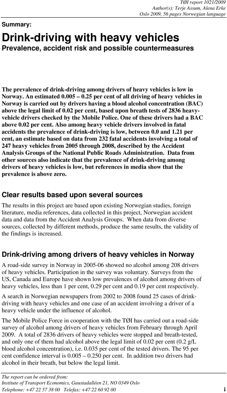 25 per cent of all driving of heavy vehicles in Norway is carried out by drivers having a blood alcohol concentration (BAC) above the legal limit of 0.