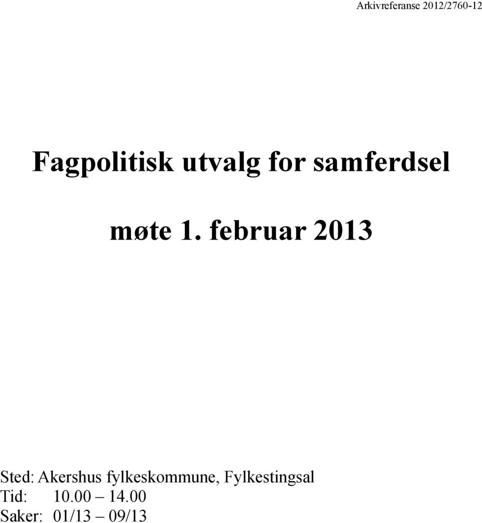 februar 2013 Sted: Akershus