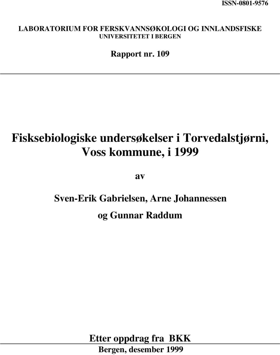 109 sebiologiske undersøkelser i Torvedalstjørni, Voss kommune, i