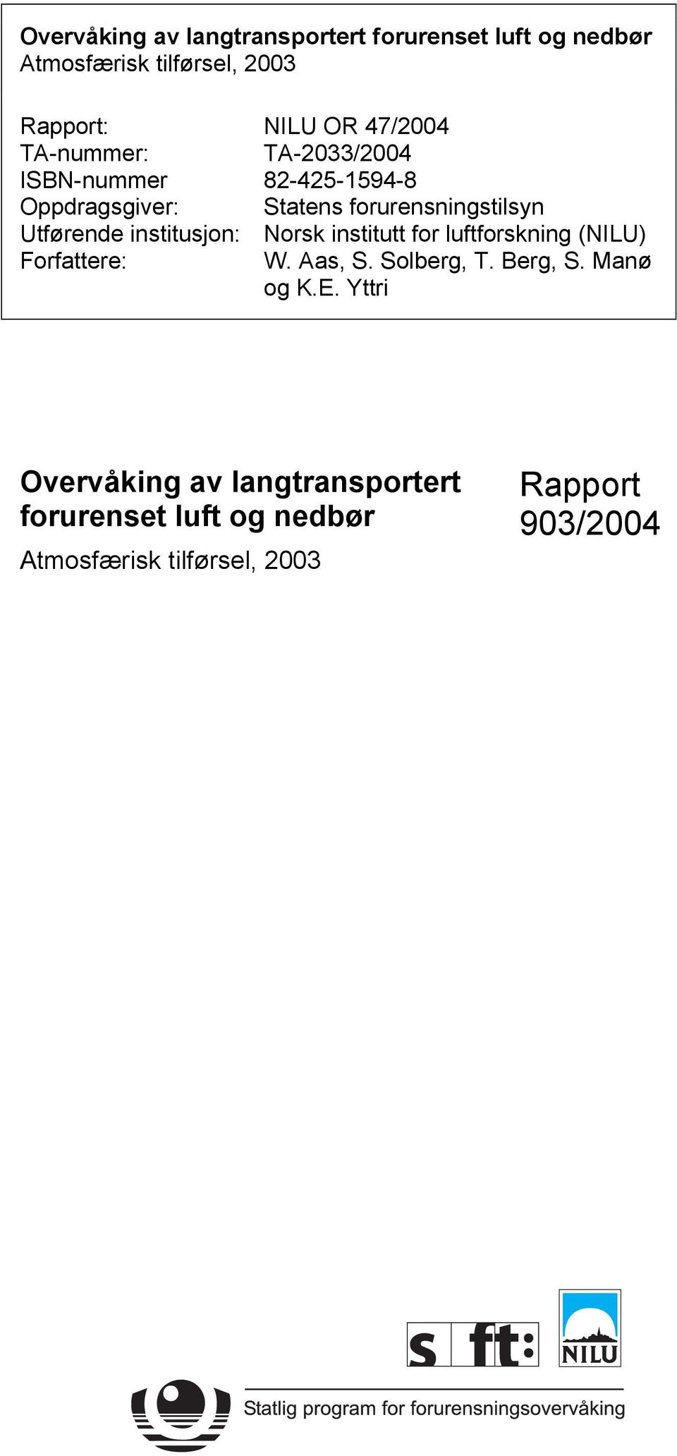 Statens forurensningstilsyn Norsk institutt for luftforskning (NILU) W. Aas, S. Solberg, T. Berg, S.