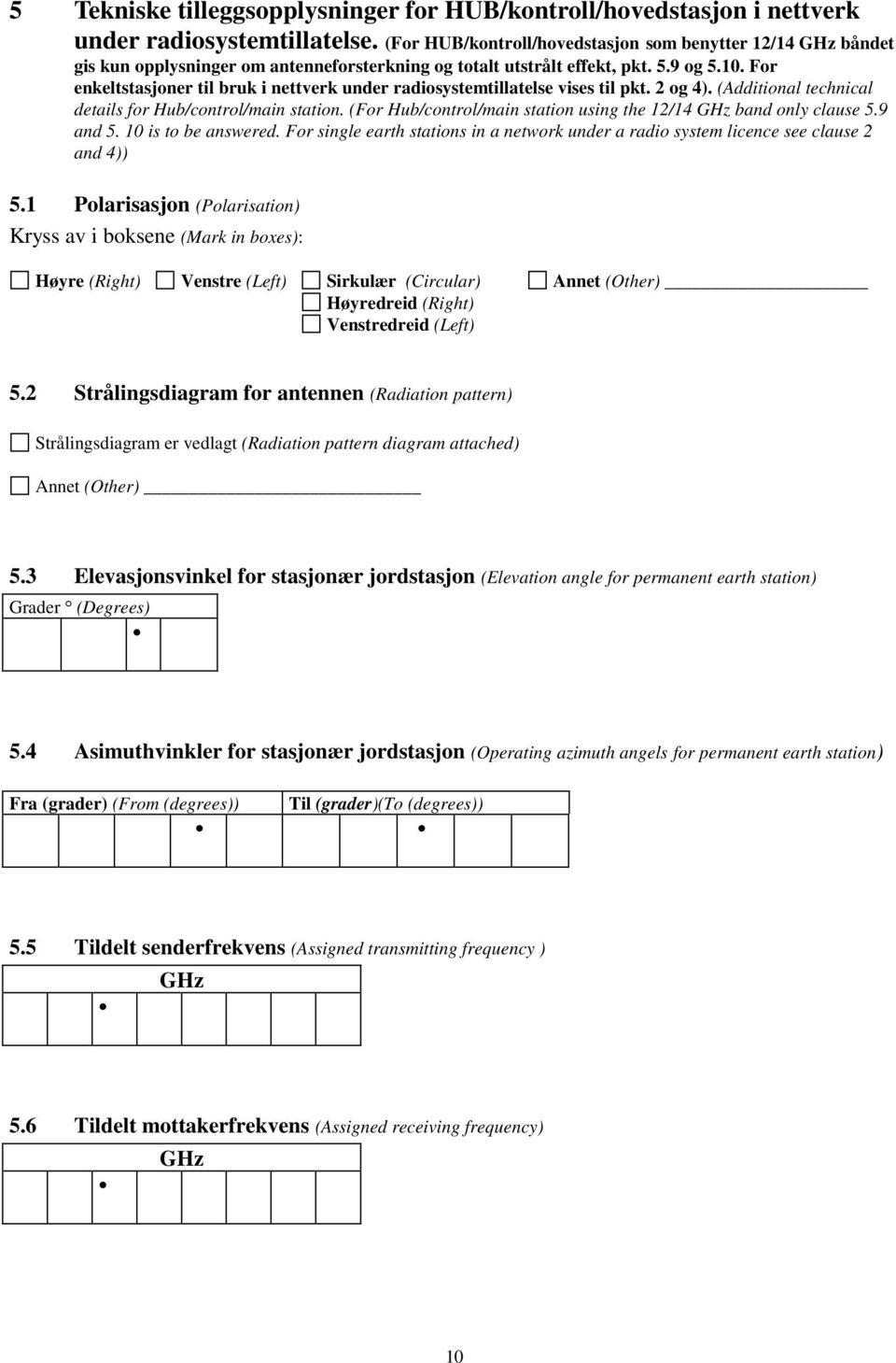 For enkeltstasjoner til bruk i nettverk under radiosystemtillatelse vises til pkt. 2 og 4). (Additional technical details for Hub/control/main station.