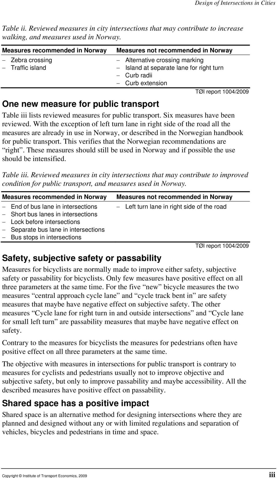 report 1004/2009 One new measure for public transport Table iii lists reviewed measures for public transport. Six measures have been reviewed.