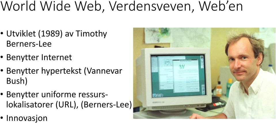 Benytter hypertekst (Vannevar Bush) Benytter