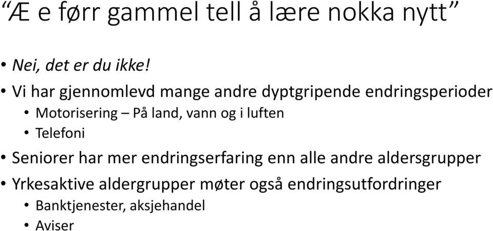 land, vann og i luften Telefoni Seniorer har mer endringserfaring enn alle andre