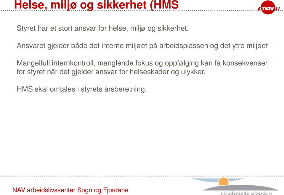 Mangelfull internkontroll, manglende fokus og oppfølging kan få konsekvenser for styret