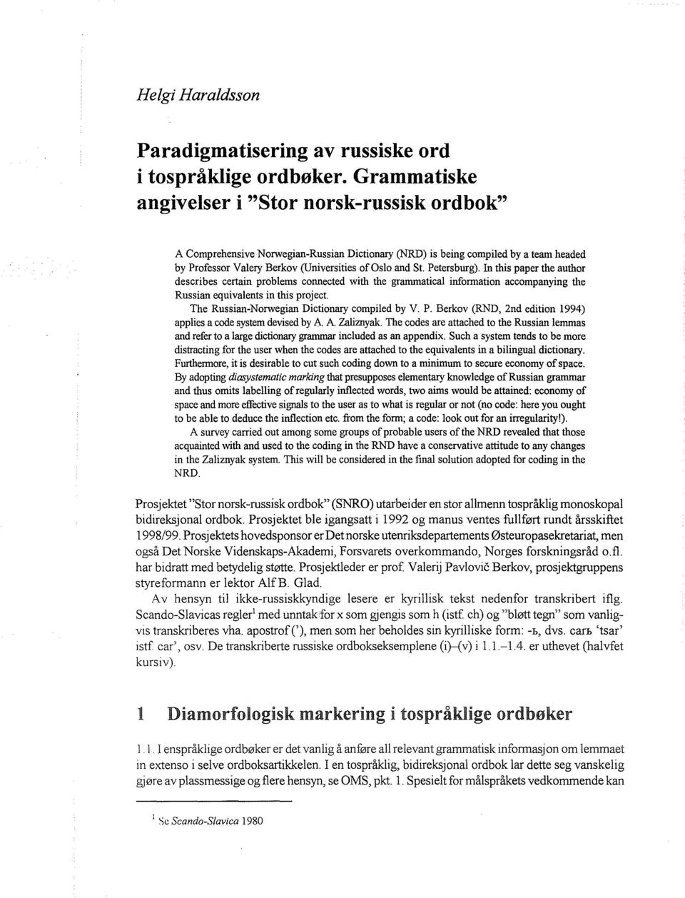 Petersburg). In this paper the author describes certain problems connected with the granunatical information accompanying the Russian equivalents in this project.