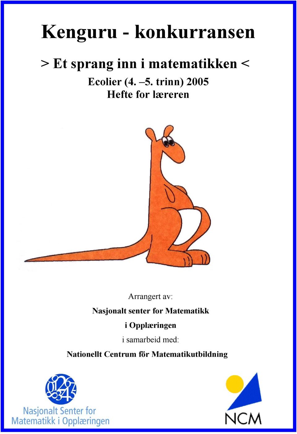 trinn) 2005 Hefte for læreren Arrangert av: Nasjonalt