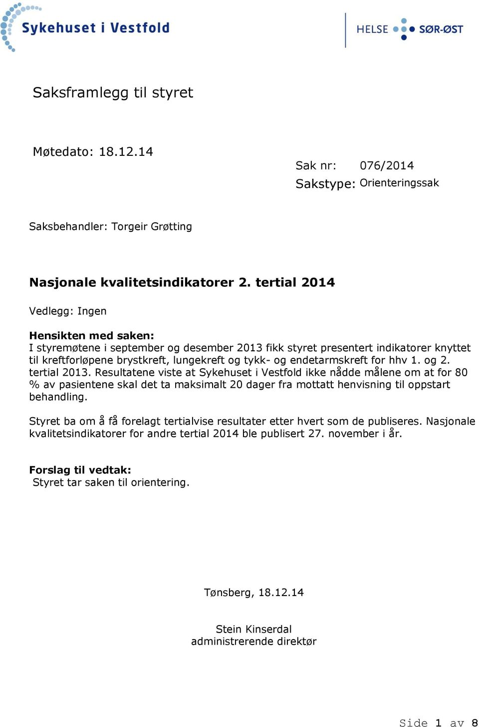 endetarmskreft for hhv 1. og 2. tertial 2013.