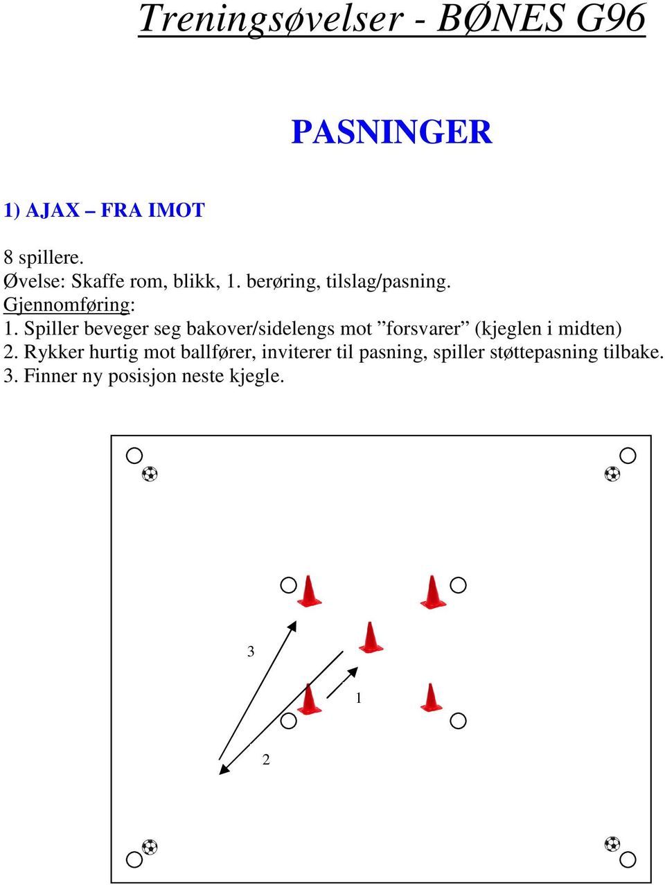 berøring, tilslag/pasning. 1.