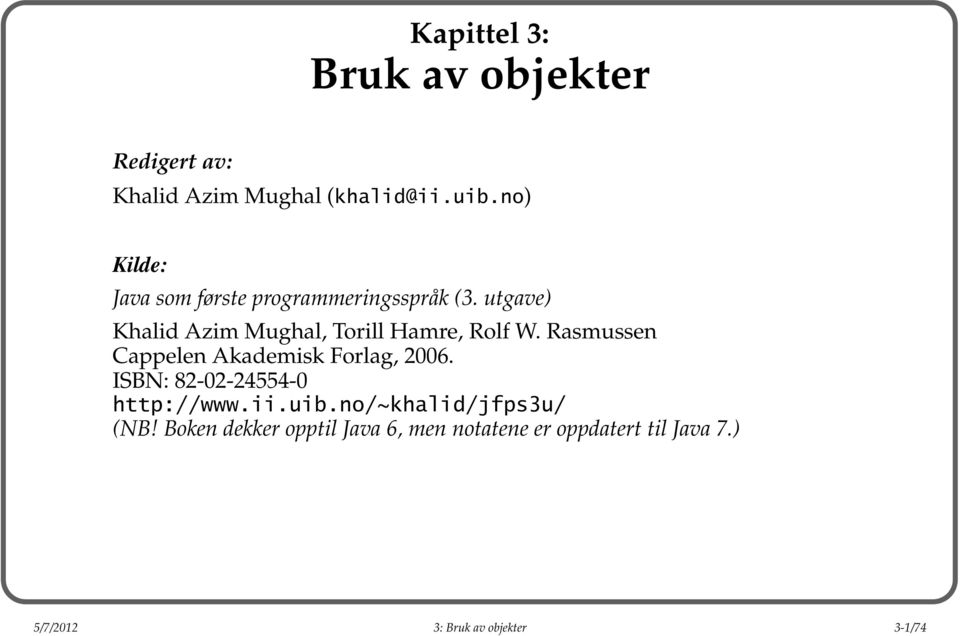 utgave) Khalid Azim Mughal, Torill Hamre, Rolf W. Rasmussen Cappelen Akademisk Forlag, 26.