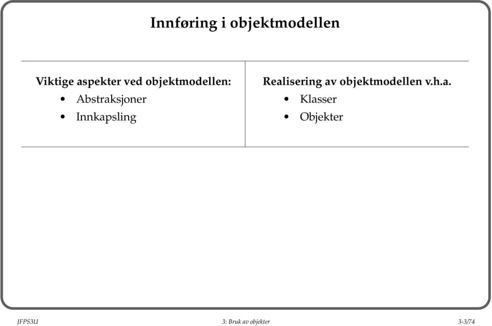 Innkapsling Realisering av objektmodellen v.