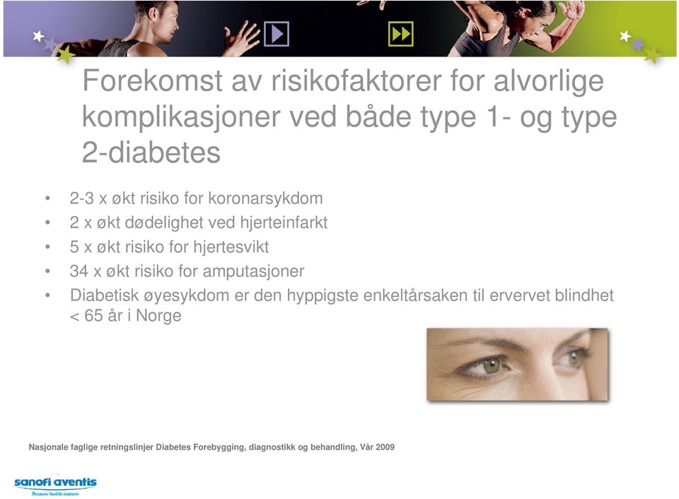 økt risiko for amputasjoner Diabetisk øyesykdom er den hyppigste enkeltårsaken til ervervet blindhet