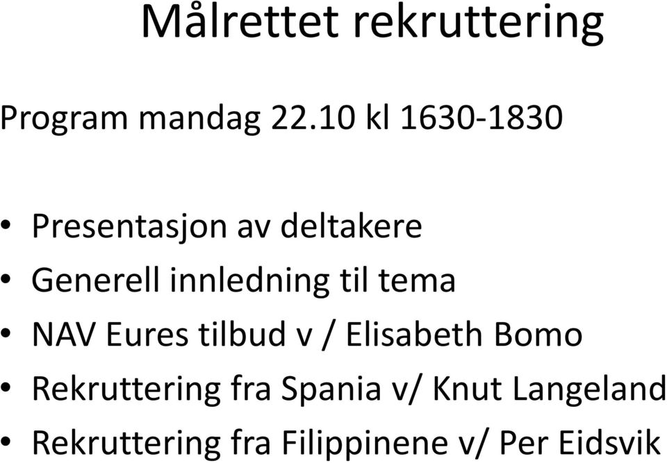 innledning til tema NAV Eures tilbud v / Elisabeth Bomo